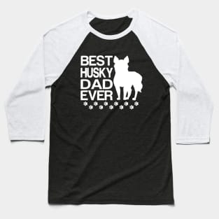 Best husky Dad Ever, Best Siberian husky Dad Ever, Dad Gifts Baseball T-Shirt